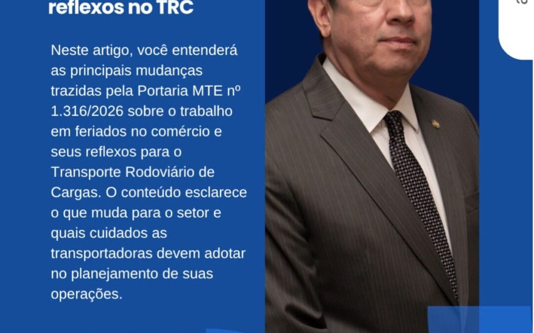 Artigo: A Portaria MTE 1.316, de 21/07/2026, sobre trabalho em feriados no comércio e seus reflexos no transporte rodoviário de cargas