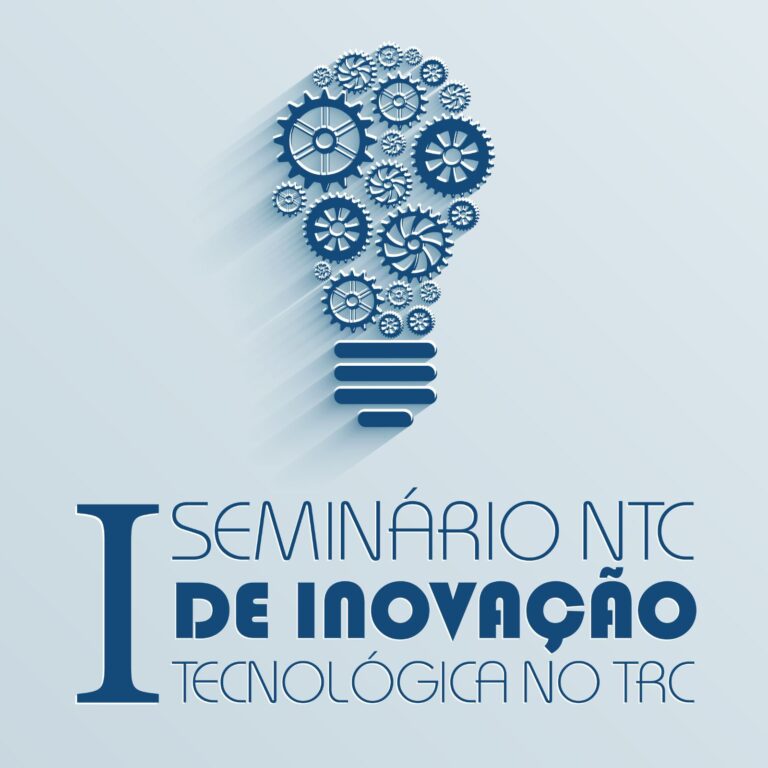 Confira a programação preliminar do I Seminário NTC de Inovação Tecnológica no TRC