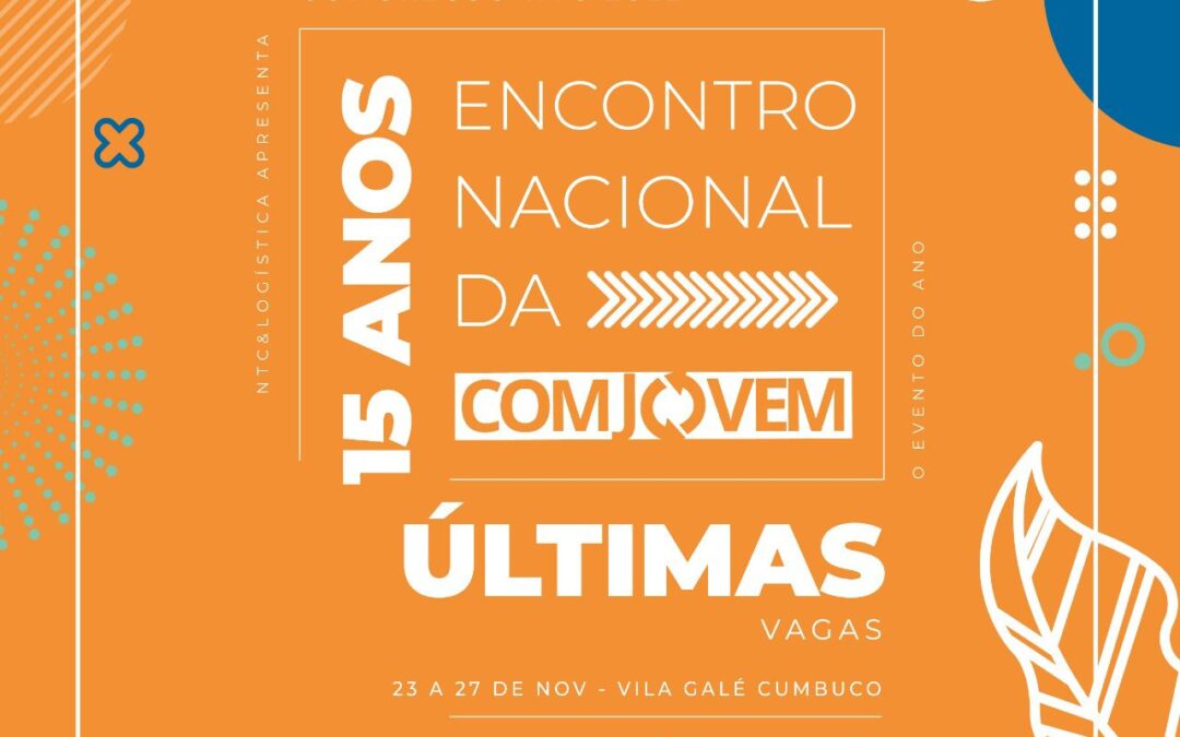 Últimas vagas para o Congresso NTC 2022 – XV Encontro Nacional da COMJOVEM em Fortaleza