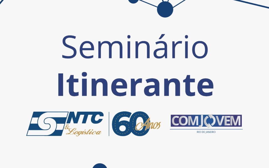 Rio de Janeiro é a primeira cidade a receber o Seminário Itinerante da NTC&Logística por meio da COMJOVEM