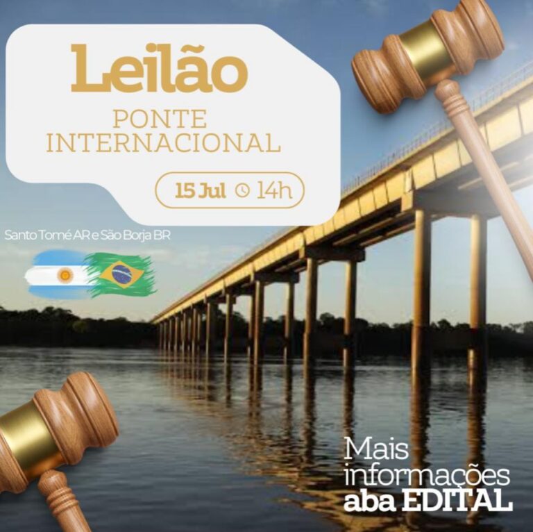 Leilão Internacional da Ponte São Borja–Santo Tomé acontece em julho e marca novo ciclo na integração Brasil-Argentina