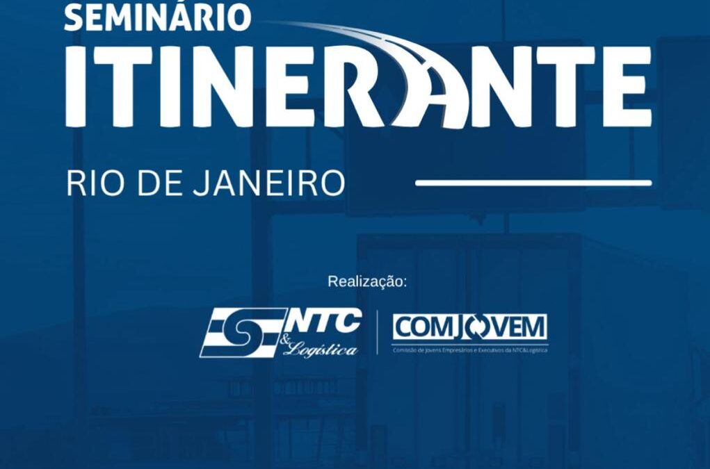 Participe da quarta edição de 2025 do Seminário Itinerante da NTC&Logística, no Rio de Janeiro