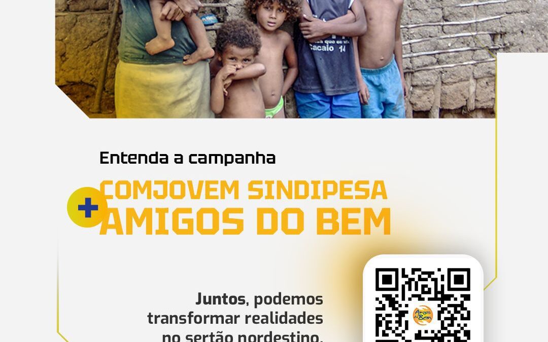 Participe da campanha solidária COMJOVEM SINDIPESA em parceria com Amigos do Bem para transformar realidades no Sertão Nordestino