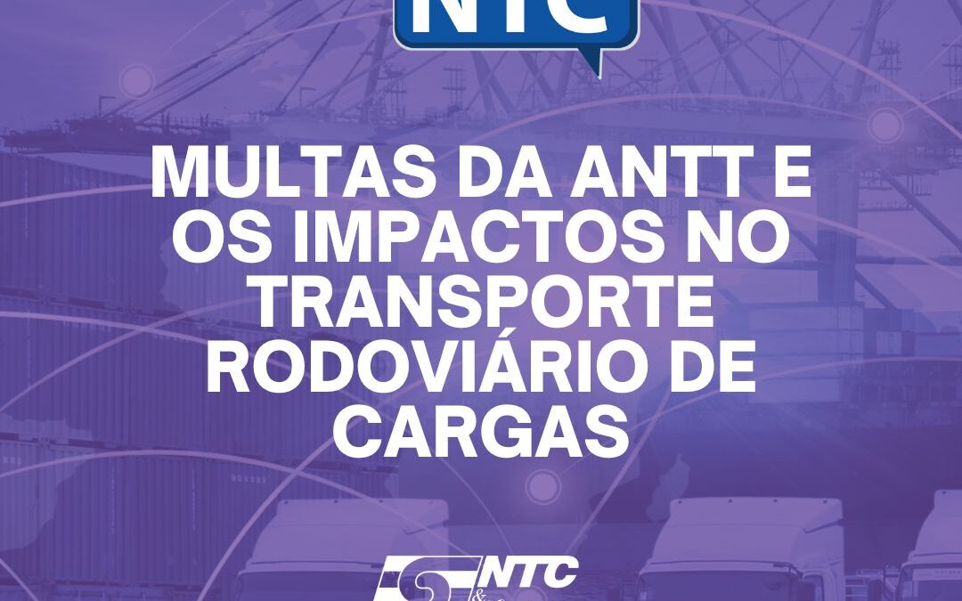 Bate-Papo NTC de hoje traz orientações para empresas de Transporte Rodoviário de Cargas sobre multas da ANTT