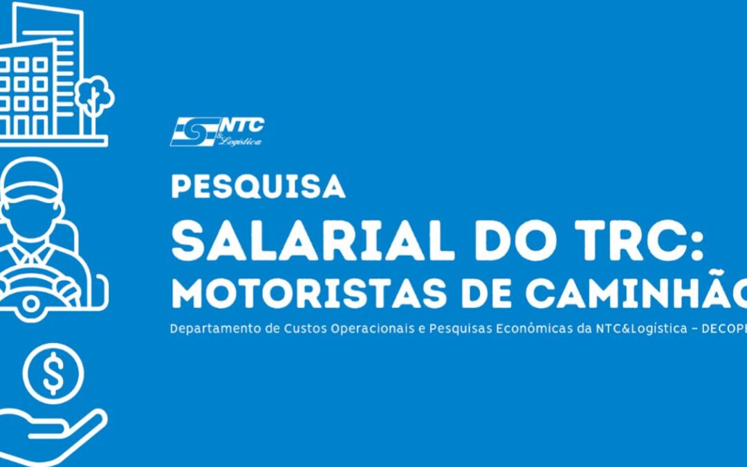 NTC&Logística realiza pesquisa nacional sobre os salários dos motoristas de caminhão