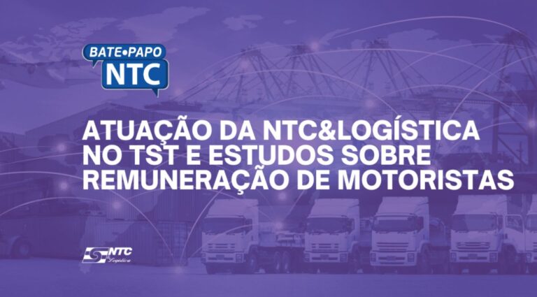 Bate-Papo NTC de hoje destaca atuação da NTC&Logística no TST e estudos sobre a remuneração dos motoristas