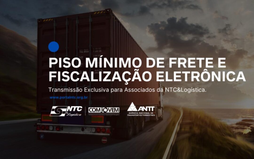 NTC&Logística e COMJOVEM realizam hoje transmissão exclusiva para associados com a ANTT sobre Piso Mínimo de Frete e fiscalização eletrônica