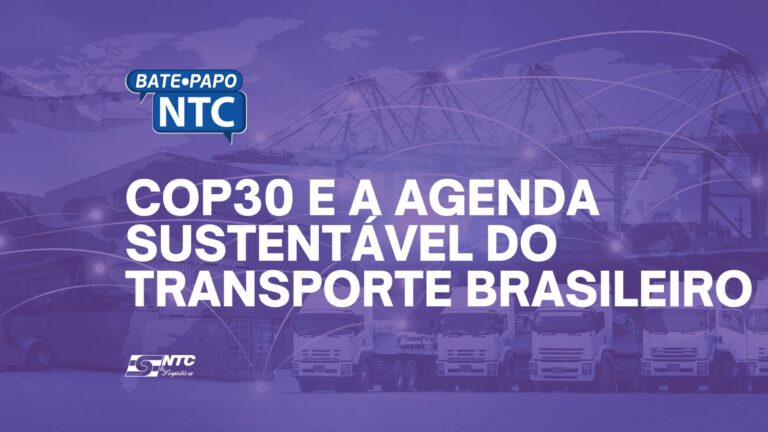 Bate-Papo NTC de hoje discute a COP30 e a agenda sustentável do transporte brasileiro