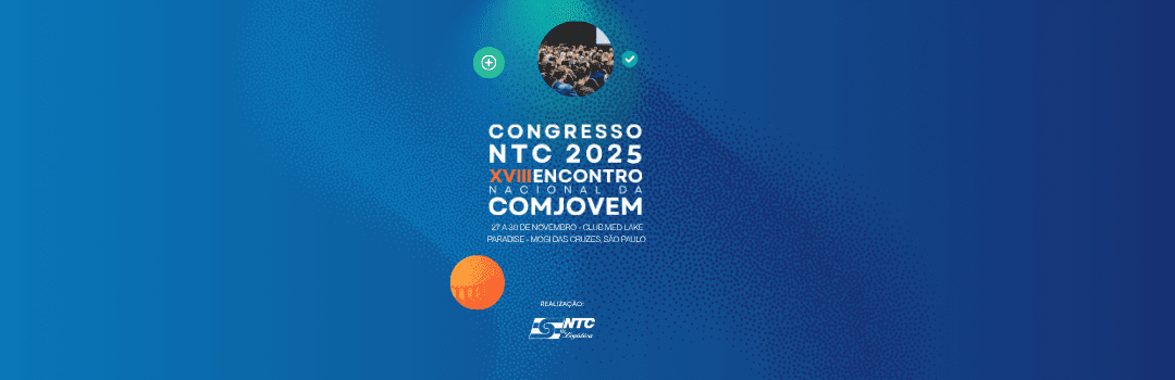 Congresso NTC 2025 – XVIII Encontro Nacional da COMJOVEM