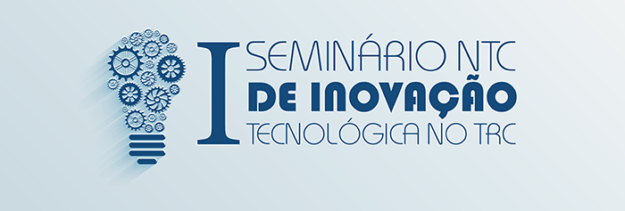 I Seminário NTC de Inovação Tecnológica no TRC