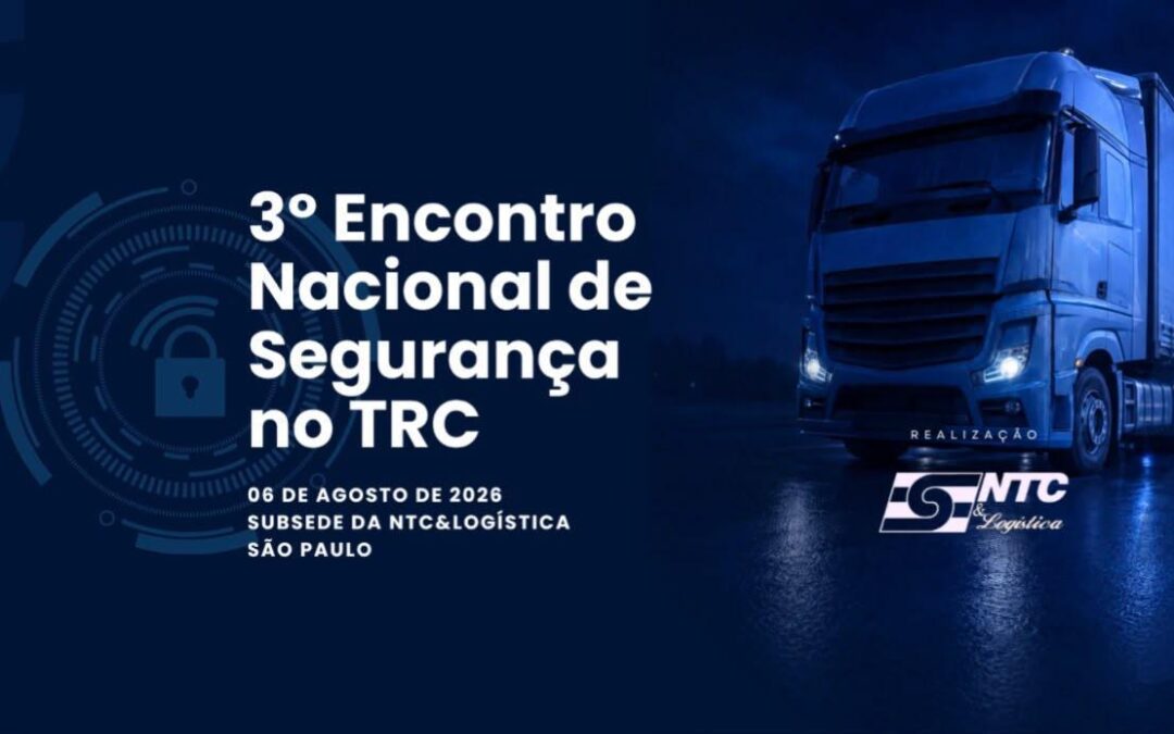 Hoje é o último dia para se inscrever no 3º Encontro Nacional de Segurança no TRC promovido pela NTC&Logística