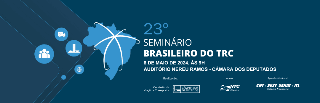 23ª EDIÇÃO DO SEMINÁRIO BRASILEIRO DO TRANSPORTE RODOVIÁRIO DE CARGAS